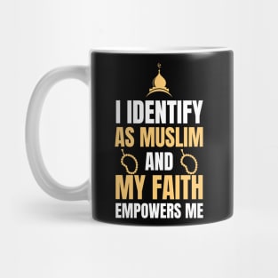 i dentify as muslim and my faith empowers me Mug